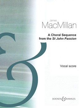 Choral Sequence from the St John Passion by MacMillan James for SATB and Organ
