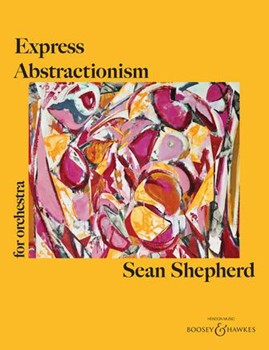 Express Abstractionism for Orchestra by Shepherd Sean for Full Score
