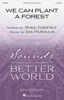 We Can Plant a Forest by Papoulis Jim Greenly Mike for SATB and Piano (optional percussion)