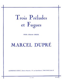 Three Preludes Et Fugues Opus 7 by Dupre Marcel for Organ