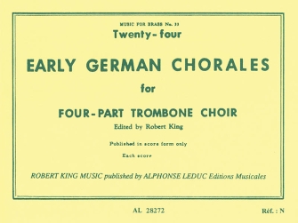 Twenty-four Early German Chorales (trombone Quartet) by King Robert for TromBONE QUARTET