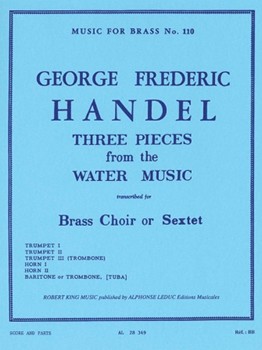 3 Pieces From The Water Music by Handel George Frideric - King Robert - for Brass Sextet