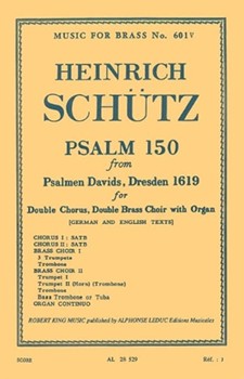 Psalm 150 (two Chorus Two Brass Choir Organ) by Schutz Heinrich for SATB