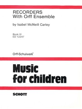 Recorders with Orff Ensemble - Book 3 by Carley Isabel McNeill for
