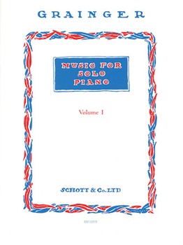 Music For Solo Piano Volume 1 by Grainger Percy Aldridge for Piano