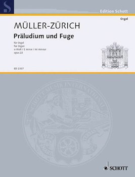 Prelude and Fugue Op. 22 by Muller-Zurich Paul for