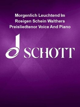 Morgenlich Leuchtend Im Rosigen Schein Walthers Preisliedtenor Voice And Piano by Wagner for