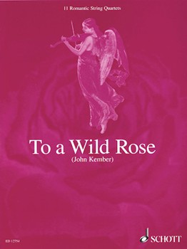 To A Wild Rose by Various - Kember John - for Str Quartet C
