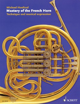 Mastery Of The French Horn by Hoeltzel Michael for French Horn Method