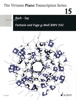 Schott Bach Fazil Say  Fantasie and Fugue in G Minor, BWV542