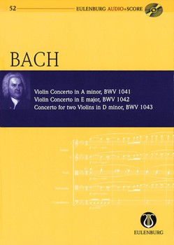 Violin Concerto in A minor Violin Concerto in E Major Concerto for Two Violins in D minor by Bach Johann Sebastian for Score