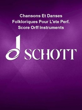Chansons Et Danses Folkloriques Pour L'ete Perf. Score Orff Instruments by for