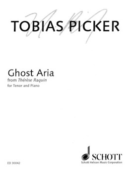 Ghost Aria from Therèse Raquin by Tobias Picker for
