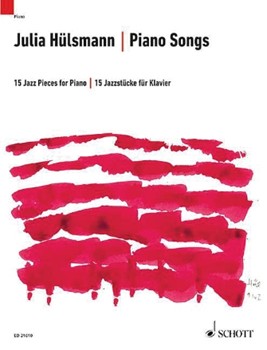 Piano Songs - 15 Jazz Pieces for Piano by Julia Hulsmann for