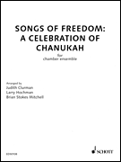 Songs Of Freedom: A Celebration Of Chanukah - Chamber Version Score And Parts