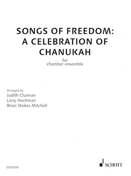 Songs Of Freedom: A Celebration Of Chanukah - Chamber Version Score And Parts by for