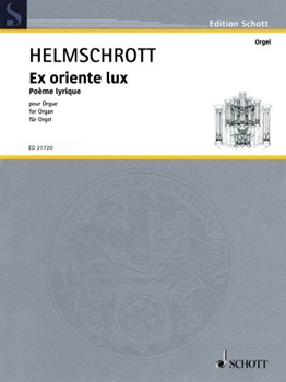 Ex Oriente Lux: Poeme Lyrique For Organ by Helmschrott R M for