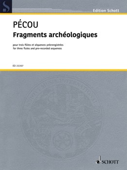 Fragments Archeologiques For Three Flutes And Pre-recorded Sequences Score And Parts by Thierry Pecou for