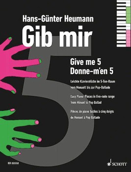 Give Me Five: Easy Piano Pieces In Five-note Range From Minuet To Pop Ballad by Heumann Hans-Gunter for Piano