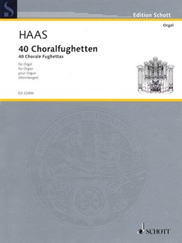 40 Chorale Fughettas by Haas Joseph for Organ