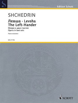 Levsha (The Left-Hander) An Opera in Two Acts by Shchedrin Rodion for Vocal Scor