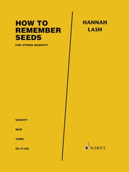 How to Remember Seeds for String Quartet - Score and Parts by Lash Hannah for