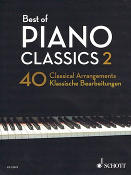 Best of Piano Classics 2 - 40 Arrangements of Famous Classical Masterpieces Piano