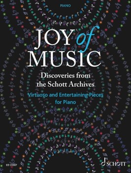 Joy of Music: Discoveries from the Schott Archives - Virtuoso and Entertaining Pieces for Piano