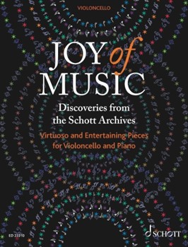 Joy of Music - Discoveries from the Schott Archives - Virtuoso and Entertaining Pieces for Cello and