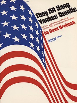 They All Sang Yankee Doodle by Brubeck Dave for SATB
