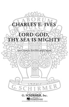 Lord God Thy Sea Is Mighty With Organ by Ives Charles for SATB and Organ