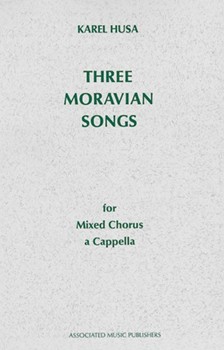 Three Moravian Songs by Husa Karel for SATB