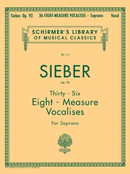 36 Eight-measure Vocalises Soprano Opus 92 by Sieber for Soprano Vo