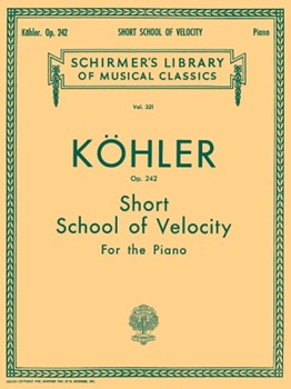 Short School of Velocity Without Octaves Op. 242 by Kohler Louis for