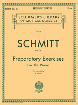 G Schirmer Schmitt A Knecht A  Schmitt Preparatory Exercises, Op. 16