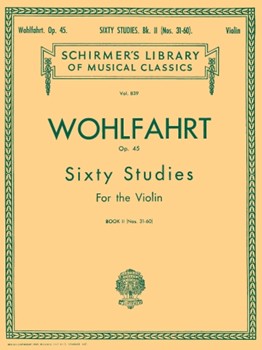 Wohlfahrt - 60 Studies, Op. 45 - Book 2 - Schirmer Library of Classics Volume 839 Violin Method Violin