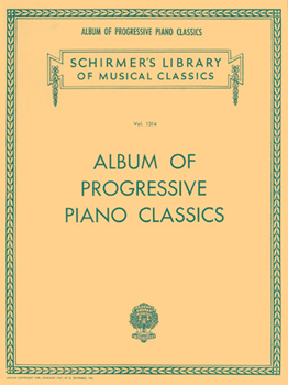 Album of Progressive Piano Classics - Schirmer Library of Classics Volume 1314 Piano Solo