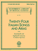 24 Italian Songs & Arias of the 17th & 18th Centuries - Schirmer Library of Classics Volume 1722 Medium High Voice Book Only Vocal