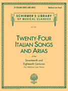 24 Italian Songs & Arias of the 17th & 18th Centuries - Schirmer Library of Classics Volume 1723 Medium Low Voice Book Only Vocal