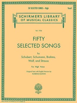 50 Selected Songs - 50 Selected Songs by Schubert, Schumann, Brahms, Wolf & Strauss High Voice Voice
