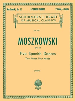 Five Spanish Dances Opus 12 by Moszkowski Moritz - Wolff - for 2 Piano 4 Hands