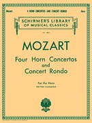 G Schirmer Mozart   Four Horn Concertos and Concert Rondo - French Horn