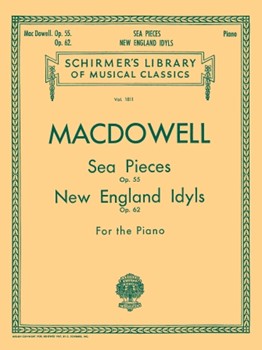 Sea Pieces Opus 55 New England Idyls Opus 62 by MacDowell Edward for Piano