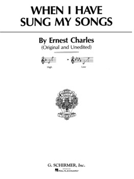 When I Have Sung My Songs by Charles Ernest for Low Voice