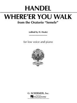 Where E'er You Walk by Handel George Frideric for Low Voice
