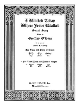 I Walked Today Where Jesus Walked by O'Hara Geoffrey - Soprano and Alto - for Vocal Duet