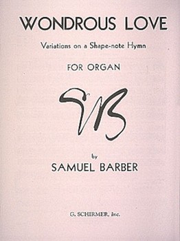 Wondrous Love by Barber Samuel for Organ Solo