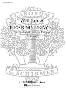Hear My Prayer (Selected from Psalms) by W James for SATB