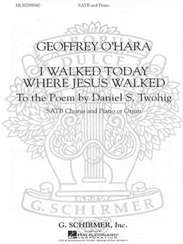 I Walked Today Where Jesus Walked by O'Hara Geoffrey - Kurt Downing - for SATB