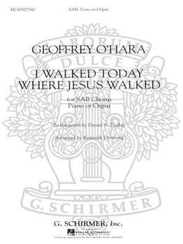 I Walked Today Where Jesus Walked by O'Hara Geoffrey - Downing Kurt - for SAB